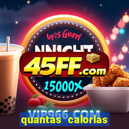 quantas calorias tem um xeque mate